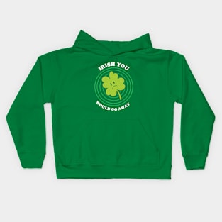 Irish You Would Go Away Kids Hoodie